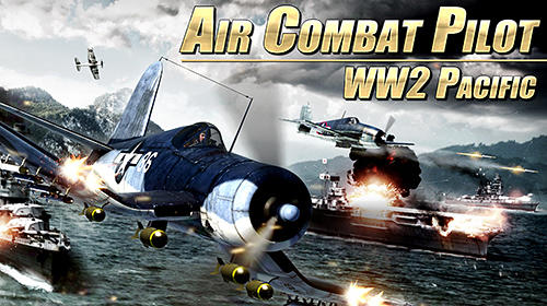 Full version of Android Planes game apk Air combat pilot: WW2 Pacific for tablet and phone.