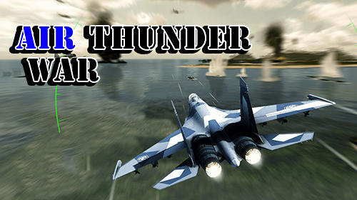 Full version of Android Flight simulator game apk Air thunder war for tablet and phone.