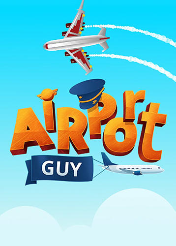 Download Airport guy: Airport manager Android free game.
