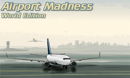 Download Airport madness: World edition Android free game.