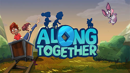 Full version of Android  game apk Along together for tablet and phone.