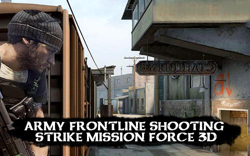 Full version of Android First-person shooter game apk Army frontline shooting strike mission force 3D for tablet and phone.