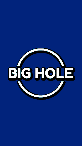 Download Big hole Android free game.