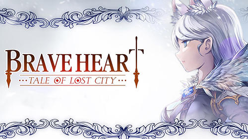 Full version of Android Anime game apk Brave heart :Tale of lost city for tablet and phone.