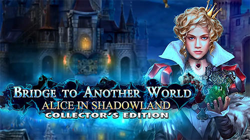 Full version of Android Coming soon game apk Bridge to another world: Alice in Shadowland. Collector's edition for tablet and phone.