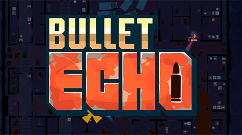 Full version of Android  game apk Bullet echo for tablet and phone.