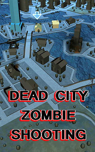 Full version of Android  game apk Dead city: Zombie shooting offline for tablet and phone.