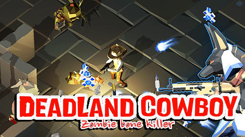 Full version of Android Cowboys game apk Deadland cowboy: Zombie bone killer for tablet and phone.