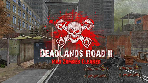 Full version of Android Zombie game apk Deadlands road 2: Mad zombies cleaner for tablet and phone.