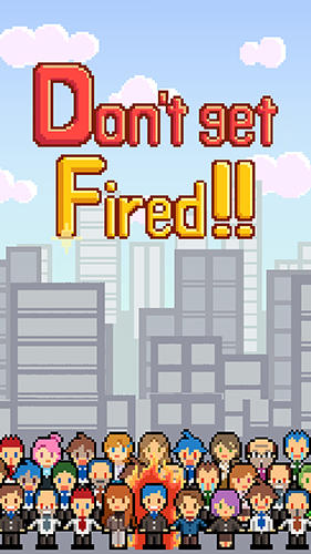 Download Don't get fired! Android free game.