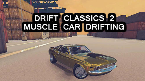 Full version of Android Drift game apk Drift classics 2: Muscle car drifting for tablet and phone.