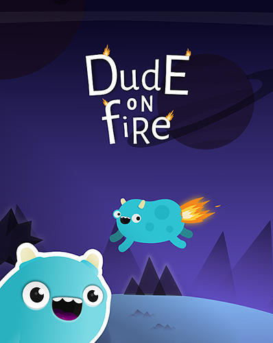 Download Dude on fire Android free game.