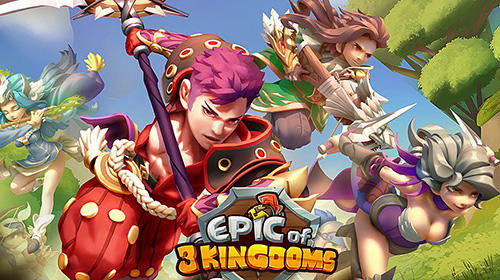 Download Epic of 3 kingdoms Android free game.