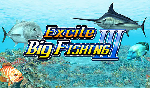 Full version of Android  game apk Excite big fishing 3 for tablet and phone.