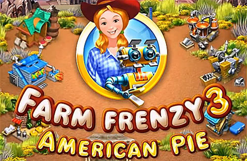 Download Farm frenzy 3: American pie Android free game.