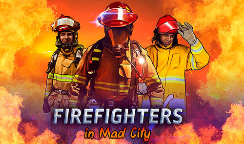 Download Firefighters in Mad City Android free game.