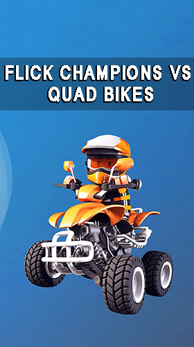 Full version of Android  game apk Flick champions VS: Quad bikes for tablet and phone.
