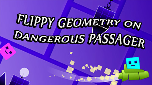 Full version of Android  game apk Flippy geometry on dangerous passager for tablet and phone.