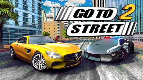 Download Go to street 2 Android free game.