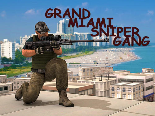 Download Grand Miami sniper gang 3D Android free game.