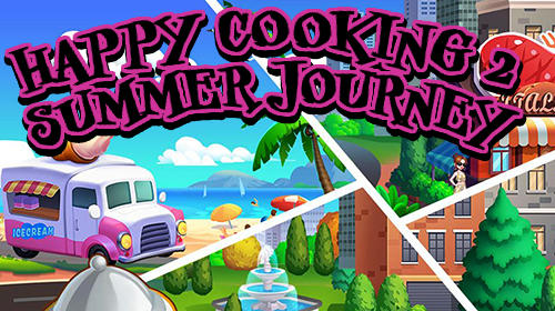 Download Happy сooking 2: Summer journey Android free game.