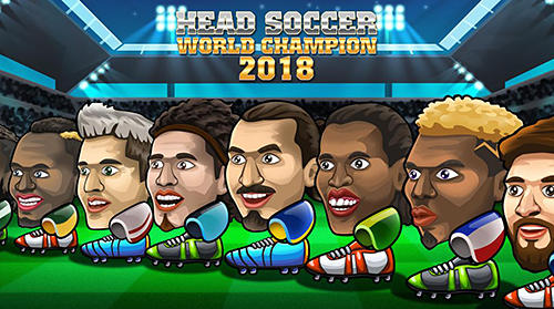 Full version of Android Football game apk Head soccer world champion 2018 for tablet and phone.