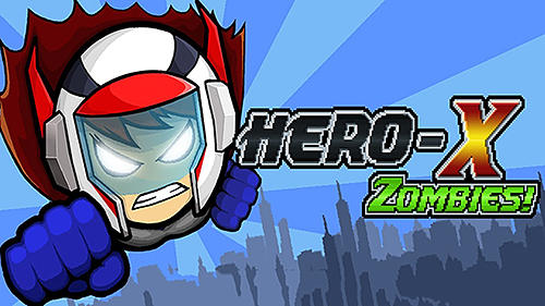Full version of Android Zombie game apk Hero-X: Zombies! for tablet and phone.