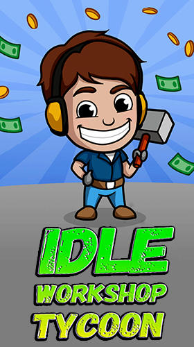 Full version of Android Management game apk Idle workshop tycoon for tablet and phone.