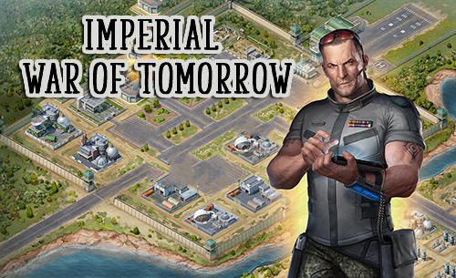 Download Imperial: War of tomorrow Android free game.