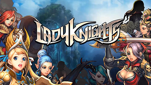 Full version of Android Anime game apk Lady knights for tablet and phone.