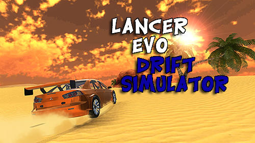 Full version of Android Drift game apk Lancer Evo drift simulator for tablet and phone.