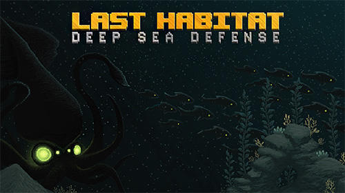 Full version of Android Tower defense game apk Last habitat: Deep sea defense for tablet and phone.