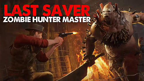 Download Last saver: Zombie hunter master Android free game.