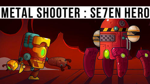 Download Metal shooter: Se7en hero Android free game.