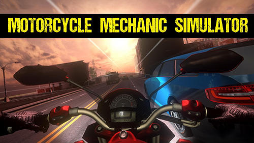 Full version of Android  game apk Motorcycle mechanic simulator for tablet and phone.