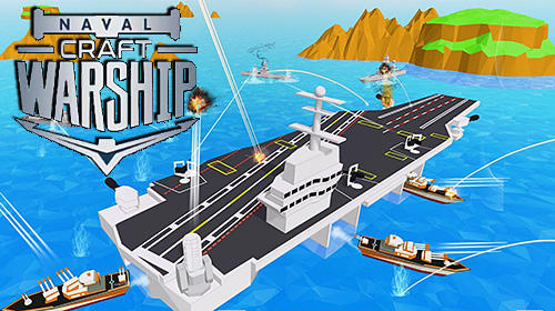 Full version of Android  game apk Naval ships battle: Warships craft for tablet and phone.