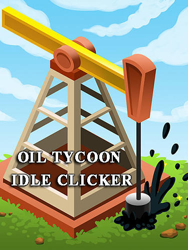 Full version of Android Clicker game apk Oil tycoon: Idle clicker game for tablet and phone.