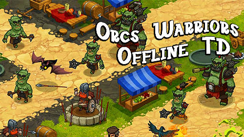 Full version of Android Tower defense game apk Orcs warriors: Offline tower defense for tablet and phone.