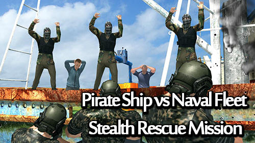 Download Pirate ship vs naval fleet: Stealth rescue mission Android free game.