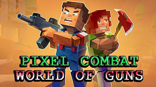 Download Pixel combat: World of guns Android free game.