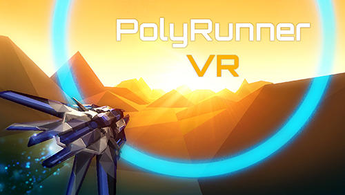 Download Polyrunner VR Android free game.