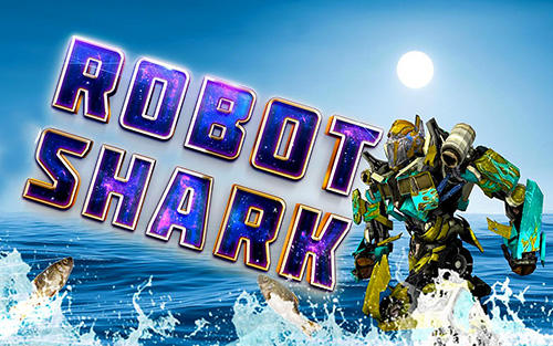 Full version of Android  game apk Robot shark for tablet and phone.