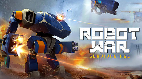 Full version of Android Online Strategy game apk Robot war: Survival age for tablet and phone.