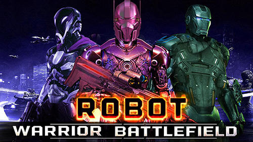 Full version of Android  game apk Robot warrior battlefield 2018 for tablet and phone.