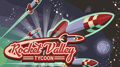 Download Rocket valley tycoon Android free game.