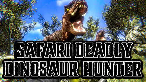 Full version of Android  game apk Safari deadly dinosaur hunter free game 2018 for tablet and phone.