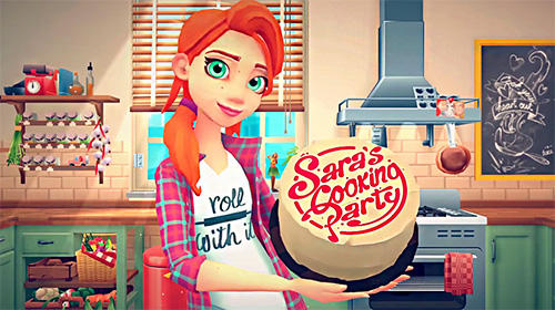 Download Sara's cooking party Android free game.