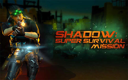 Download Shadow: Super survival mission Android free game.