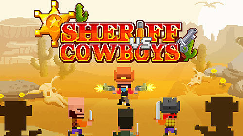 Full version of Android 5.0 apk Sheriff vs cowboys for tablet and phone.
