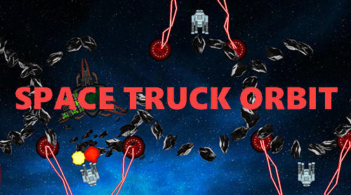 Full version of Android Flying games game apk Space truck orbit lite for tablet and phone.